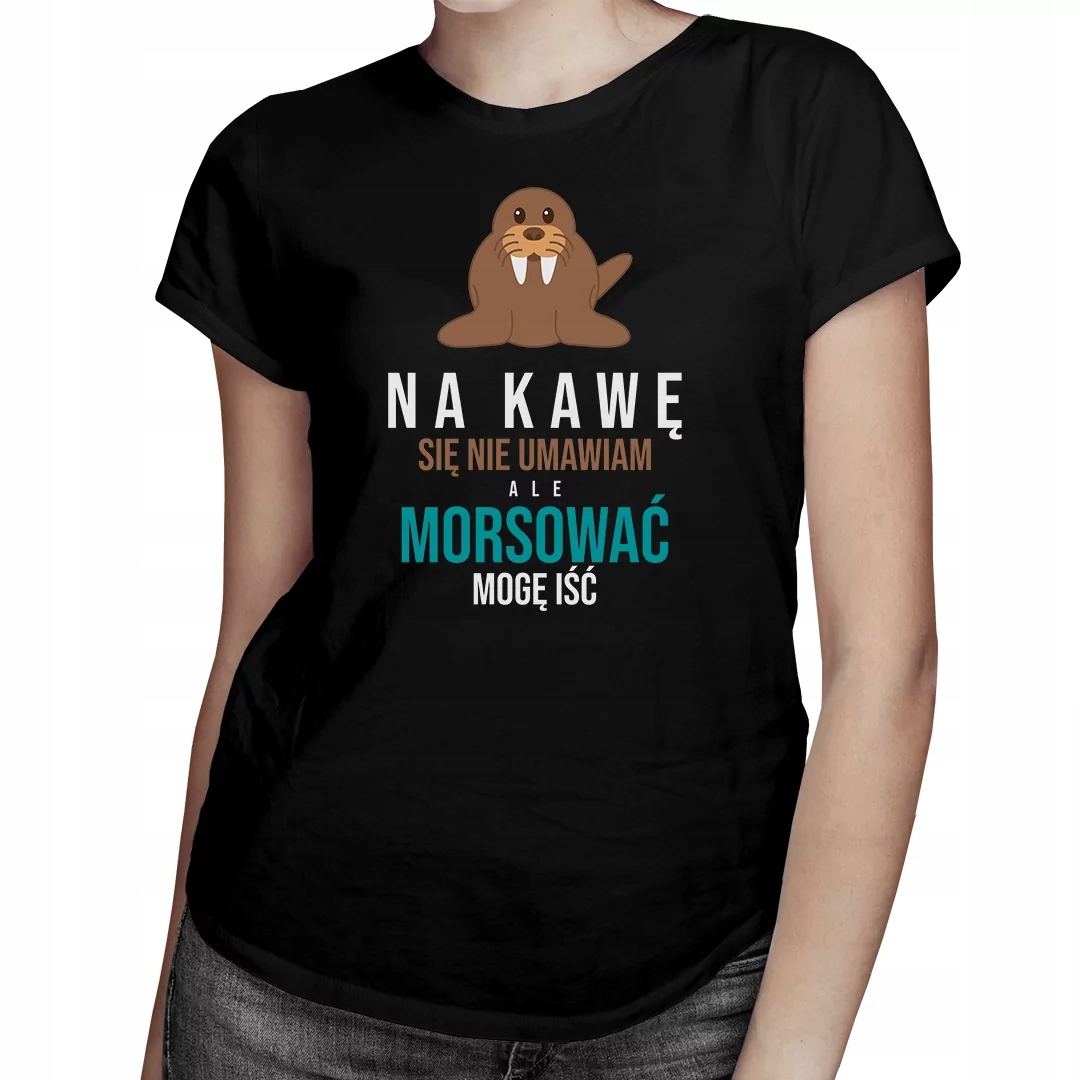 

Morsować mogę iść Koszulka Damska Mors