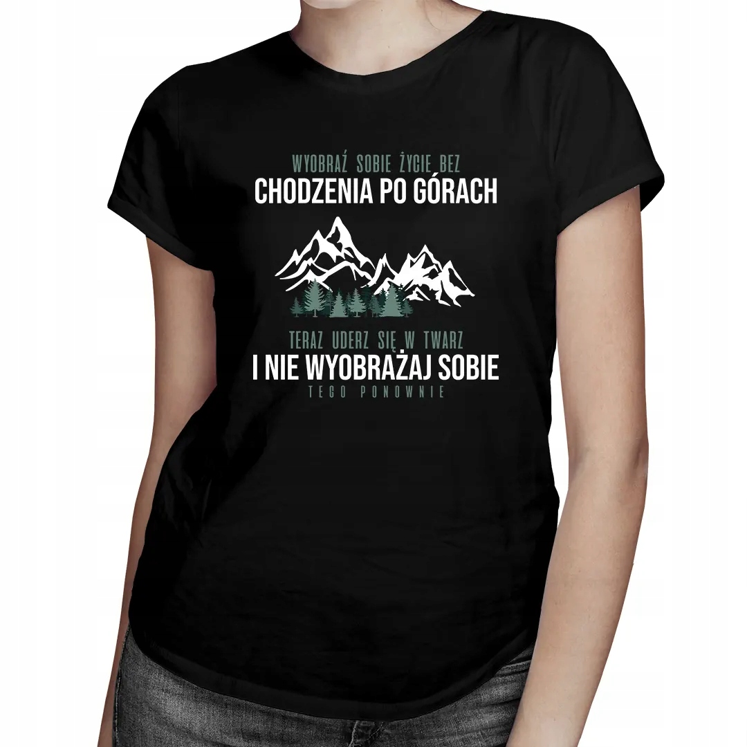 

Wyobraź sobie życie bez chodzenia po górach
