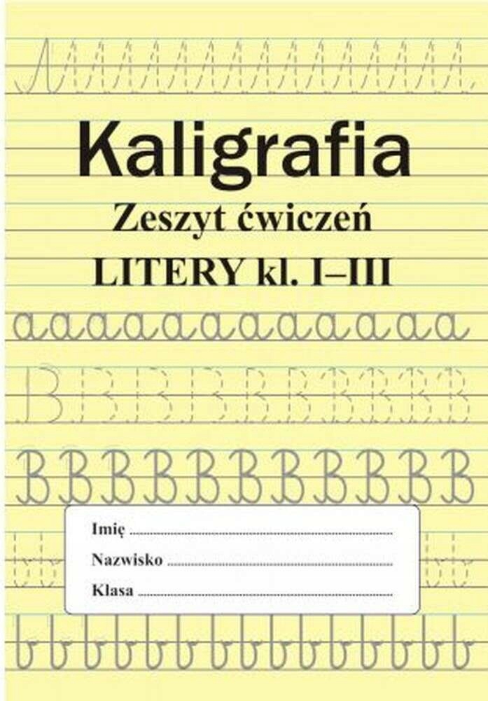 KALIGRAFIA ZESZYT ĆWICZEŃ LITERY KLASA 1-3