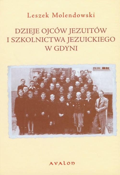 Dzieje Ojców Jezuitów i szkolnictwa jezuickiego w Gdyni Leszek Molendowski