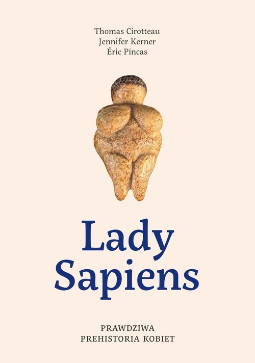

Lady Sapiens. Prawdziwa prehistoria kobiet