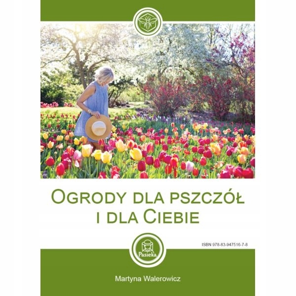Ogrody dla pszczół i dla Ciebie-Martyna Walerowicz