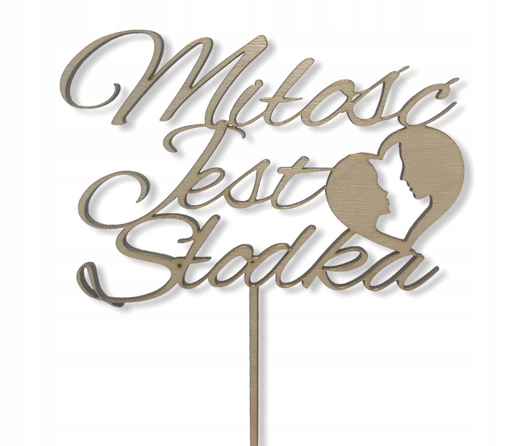 TOPPER NA TORT MIŁOSC JEST SŁODKA drewniany Płeć uniseks