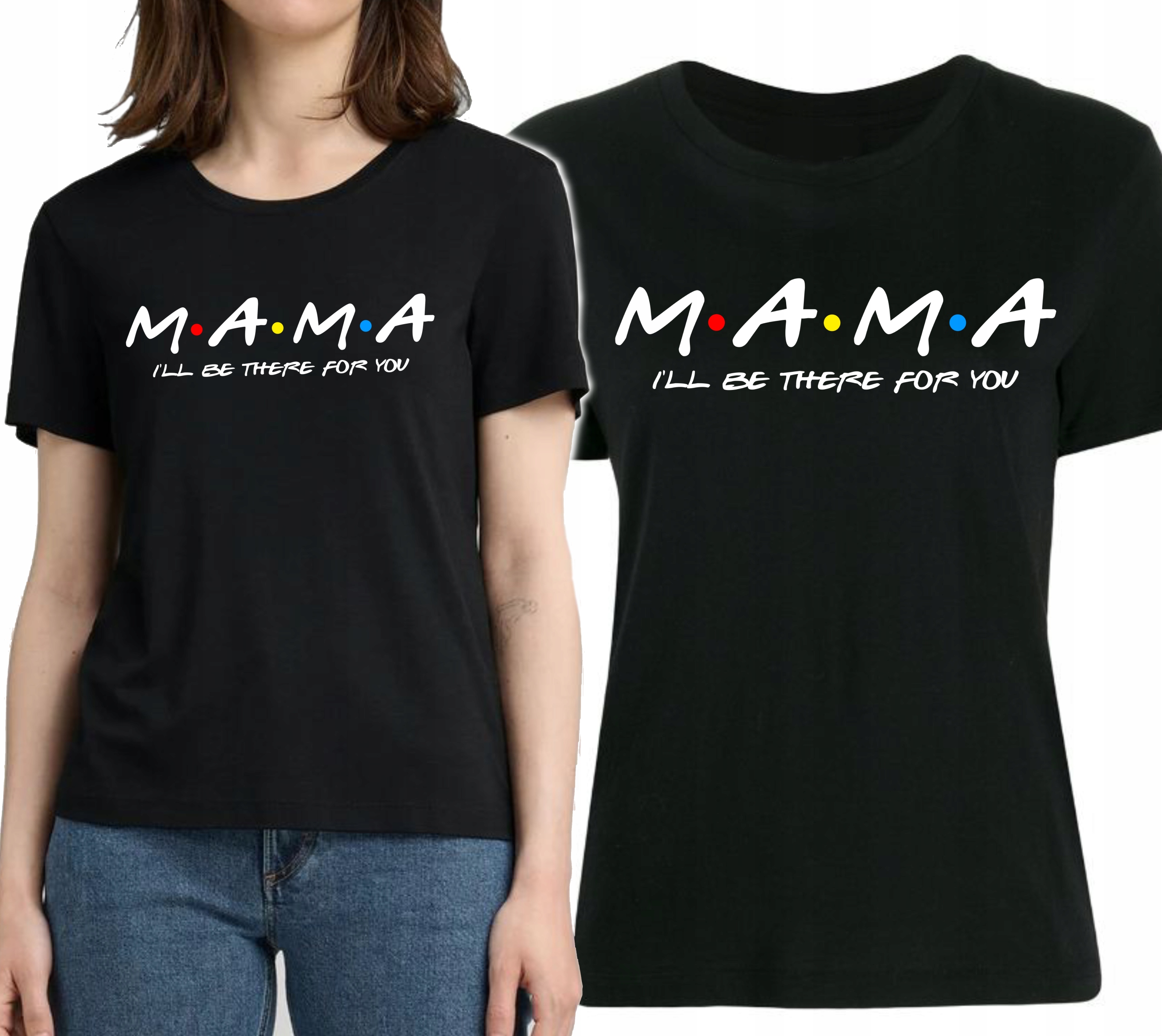 KOSZULKA PREZENT DLA MAMY DZIEŃ MAMY I'LL NE THERE FOR YOU FRIENDS S-XXL