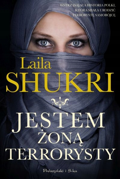 

Jestem żoną terrorysty Laila Shukri