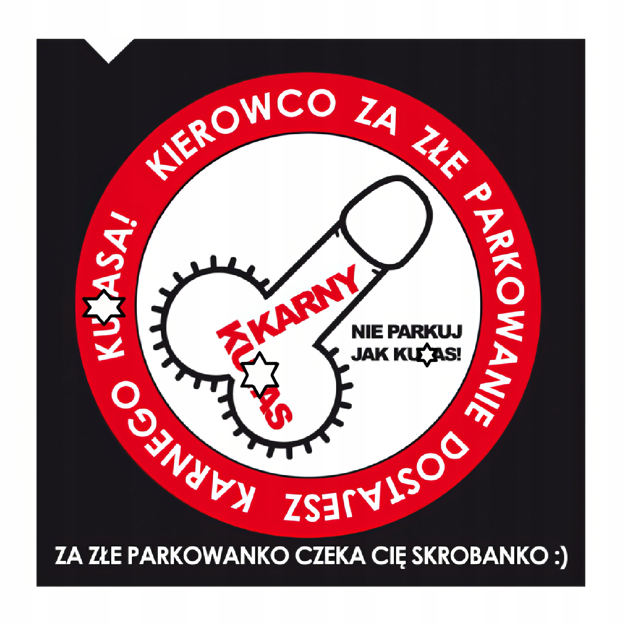 NAKLEJKI KARNY KU*AS ZA ZŁE PARKOWANIE SAMOCHODEM 100SZT EXTRA MOCNE