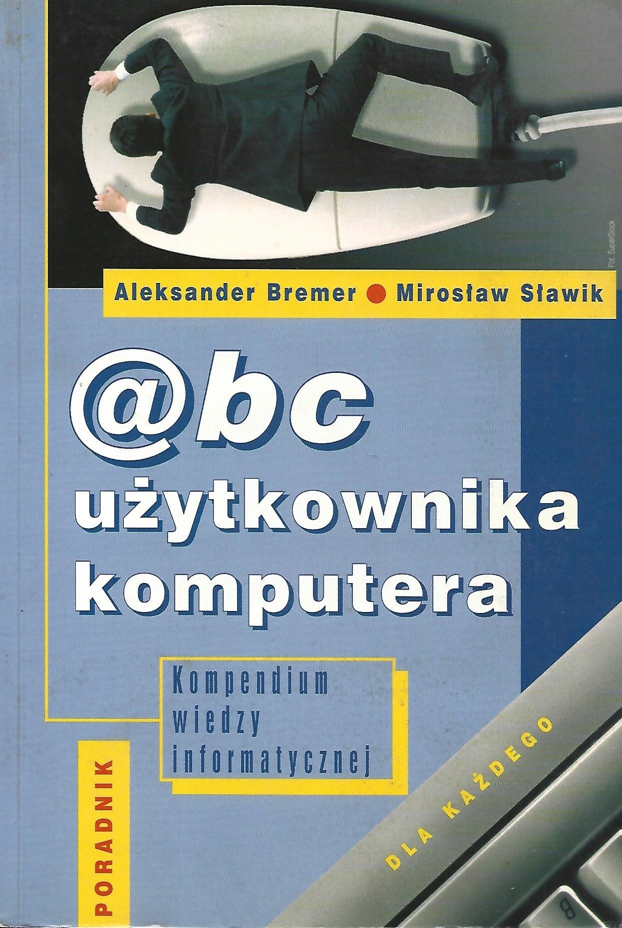 ABC UŻYTKOWNIKA KOMPUTERA - BREMER, SŁĄWIK