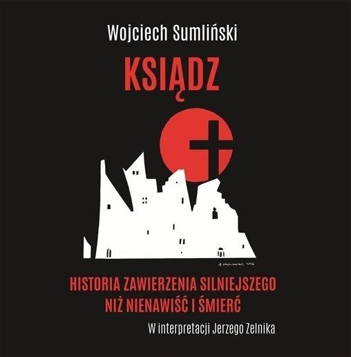 KSIĄDZ. HISTORIA ZAWIERZENIA SILNIEJSZEGO.. CD WOJCIECH SUMLIŃSKI