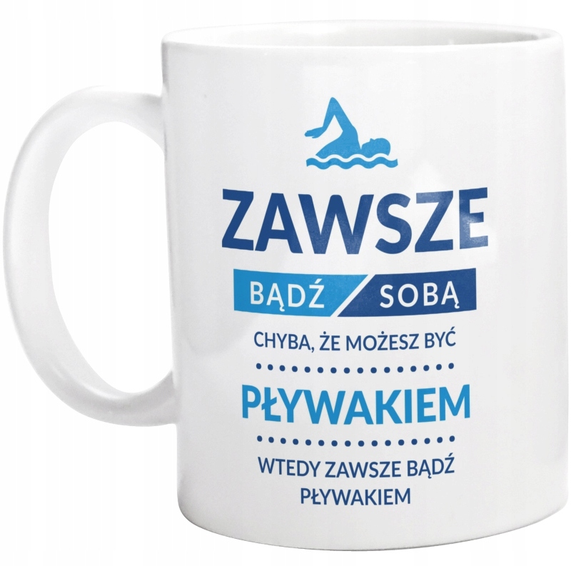 

Bądź Pływakiem Dla Pływaka Kubek