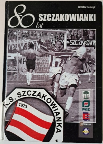 KSIĄŻKA - ALBUM - 80 LAT SZCZAKOWIANKI - JAROSŁAW TOMCZYK - 2003 !