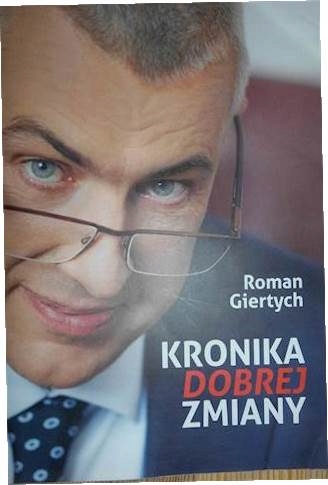 Kronika dobrej zmiany - Roman Giertych