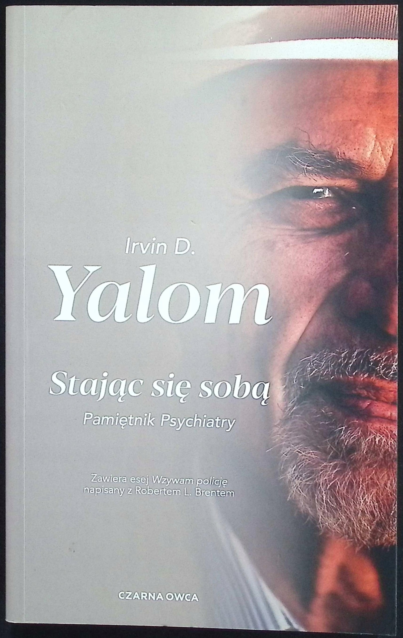 Stając się sobą Pamiętnik psychiatry Irvin D. Yalom