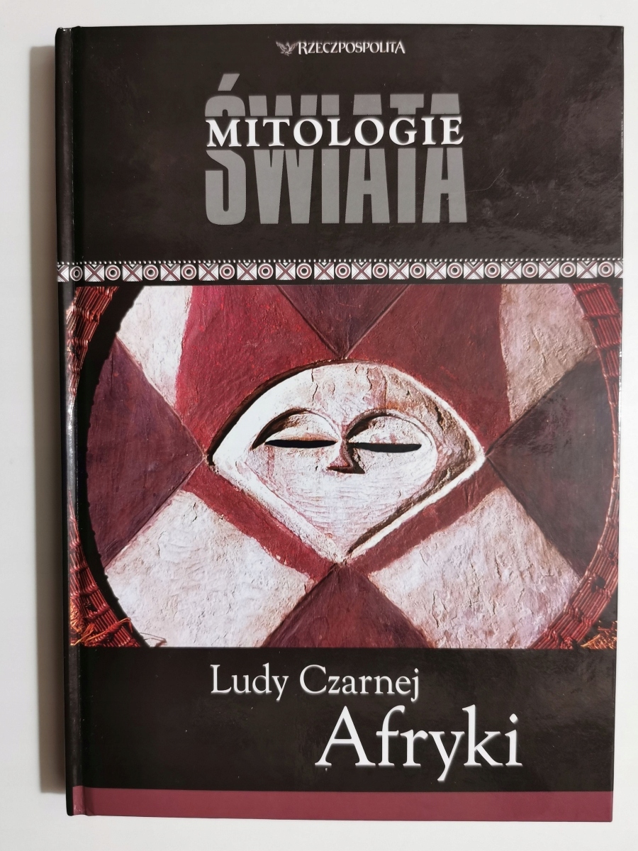 MITOLOGIE ŚWIATA. LUDY CZARNEJ AFRYKI