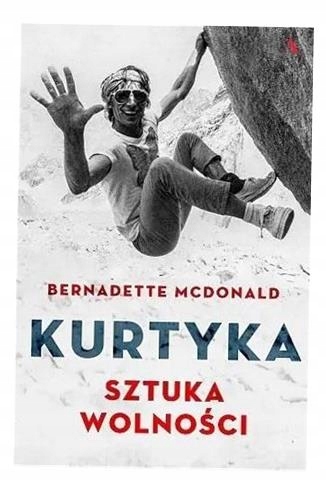 KURTYKA. SZTUKA WOLNOŚCI W.2018 BERNADETTE MCDONALD