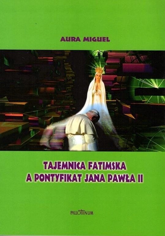 Tajemnica Fatmiska A Pontyfikat Jana Pawła II