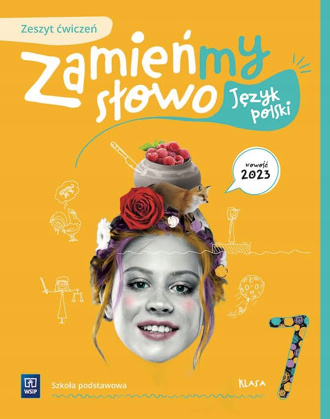 

Zamieńmy słowo. Język polski Kl. 7. Zeszyt ćwiczeń