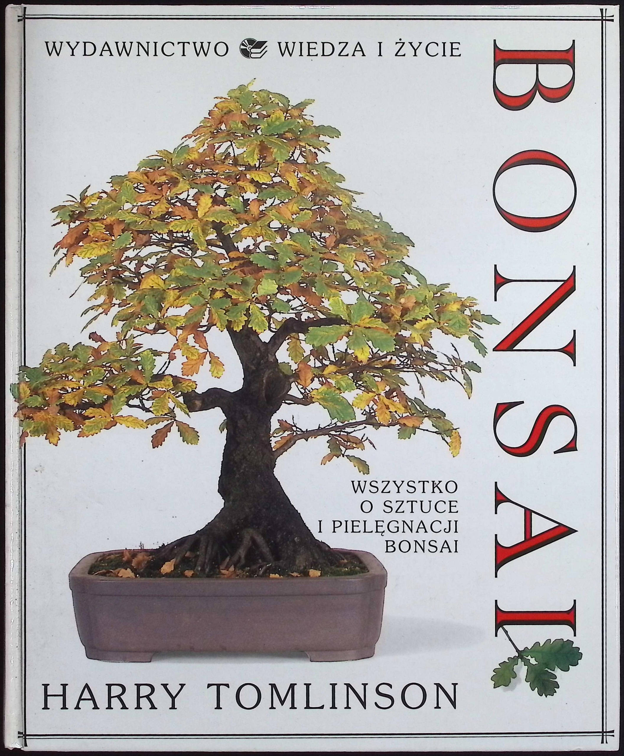 Bonsai. Wszystko o sztuce i pielęgnacji bonsai Harry Tomlinson