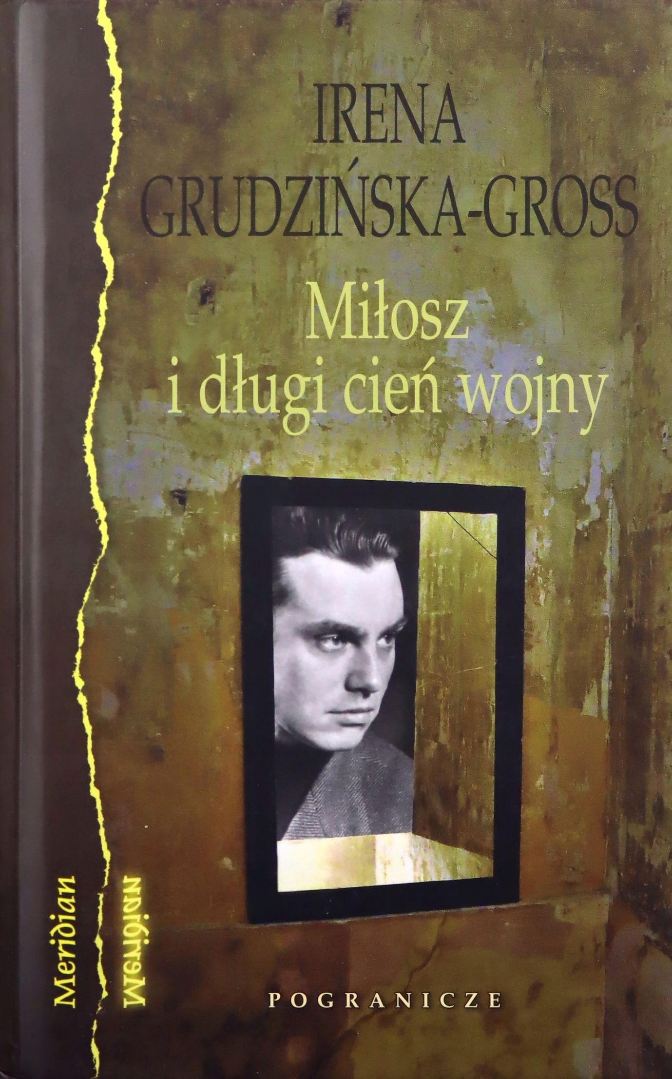 Miłosz I Długi Cień Wojny Irena Grudzińska-Gross