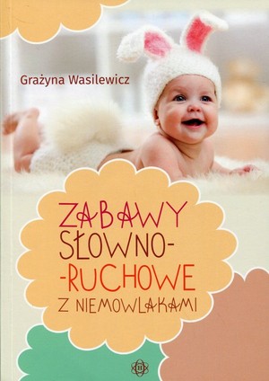 

Zabawy słowno-słuchowe z niemowlakami