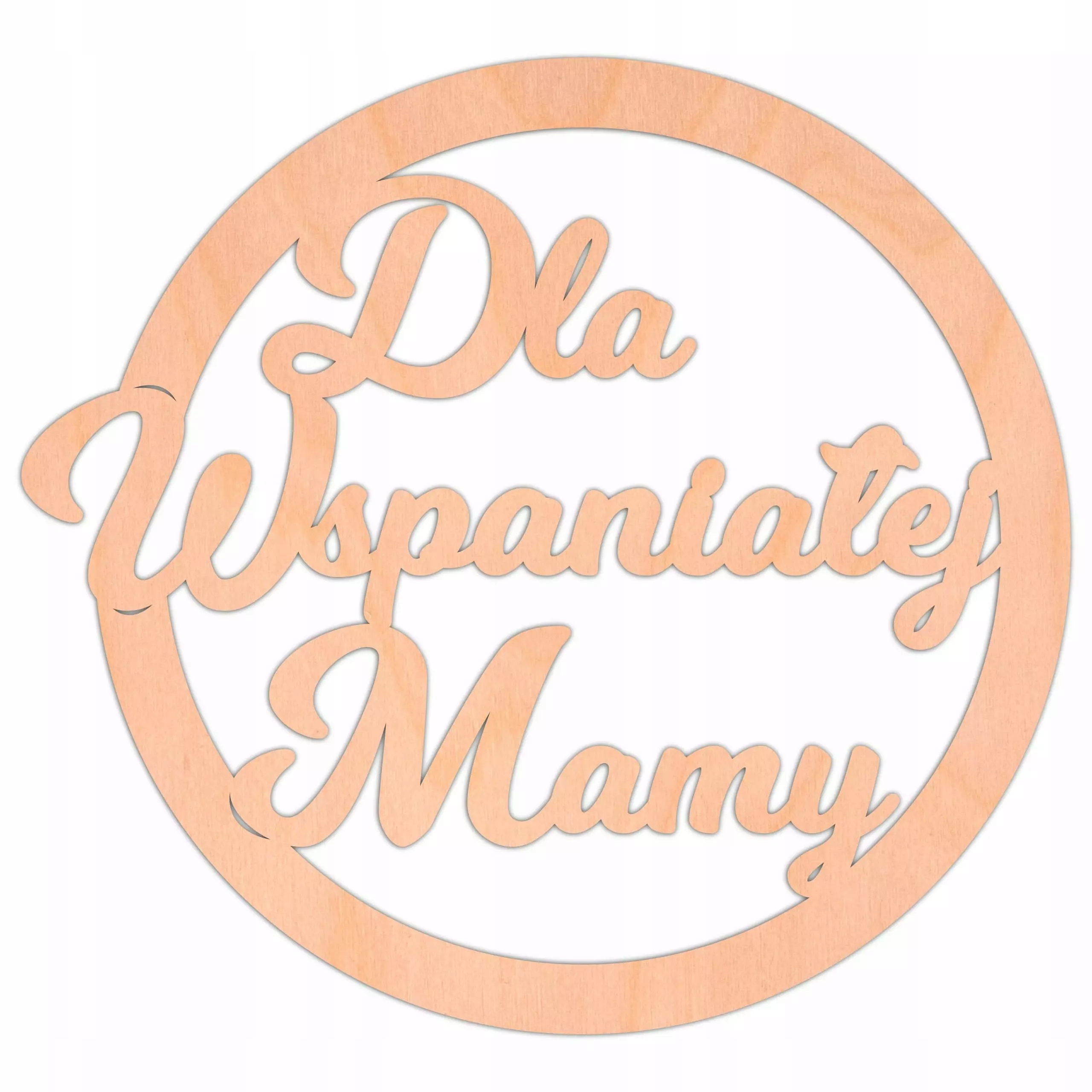 

Napis Dla Wspaniałej Mamy koło 10cm