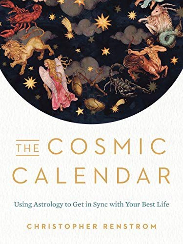THE COSMIC CALENDAR: USING ASTROLOGY TO GET IN SYN