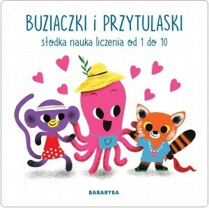 

Buziaczki i przytulaski. Słodka nauka liczenia...