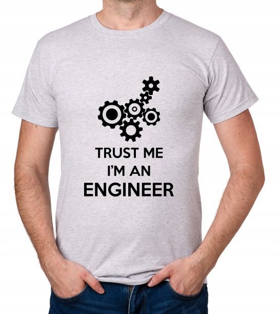 

koszulka Trust Me I'M An Engineer prezent