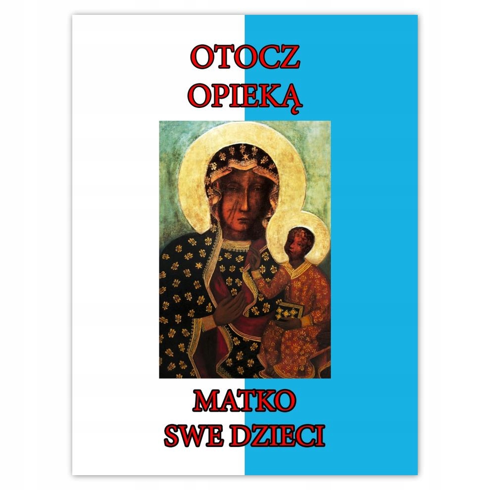 

Plakat 30x40 Otocz opieką Matko