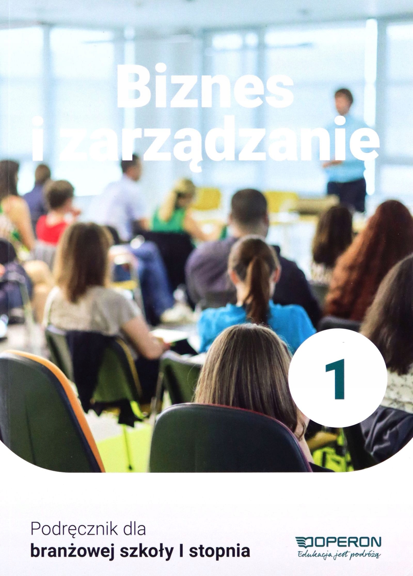 BIZNES I ZARZĄDZANIE PODRĘCZNIK 1 SZKOŁA BRANŻOWA