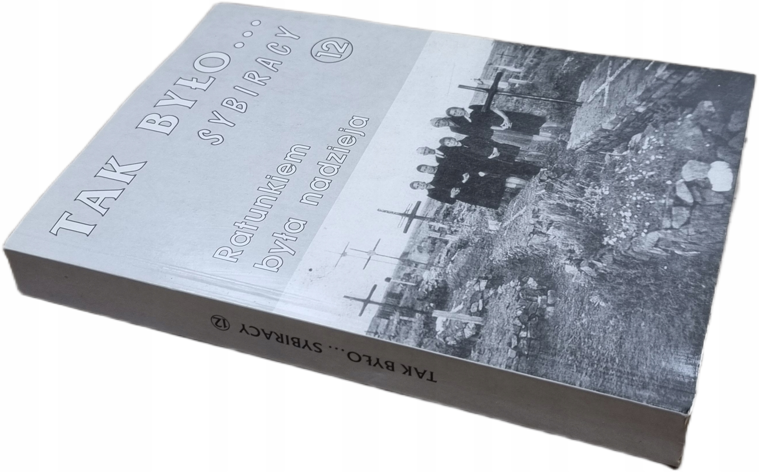 TAK BYŁO SYBIRACY RATUNKIEM BYŁA NADZIEJA