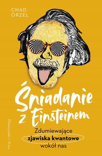 

Śniadanie z Einsteinem Chad Orzel
