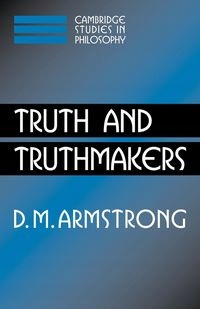 

Truth And Truthmakers Armstrong D. M.