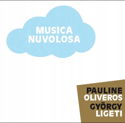 CD Pauline Oliveros, Gyorgy Ligeti Musica Nuvolosa