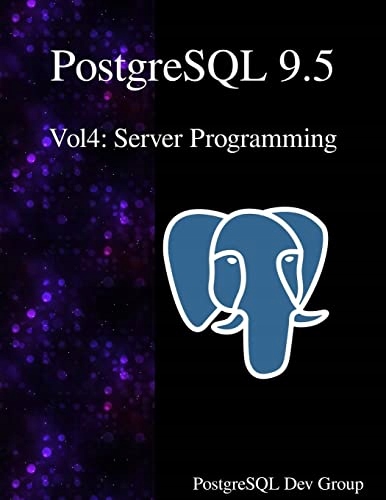 Group, PostgreSQL Development PostgreSQL 9.5 Vol4: Server Programming: Volu