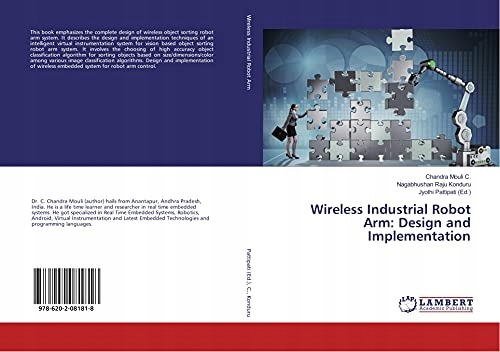 Konduru, Nagabhushan Raju Wireless Industrial Robot Arm: Design and Impleme