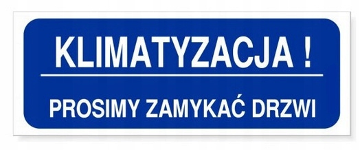 

Tabliczka Klimatyzacja! Prosimy Zamykać Drzwi 21x8