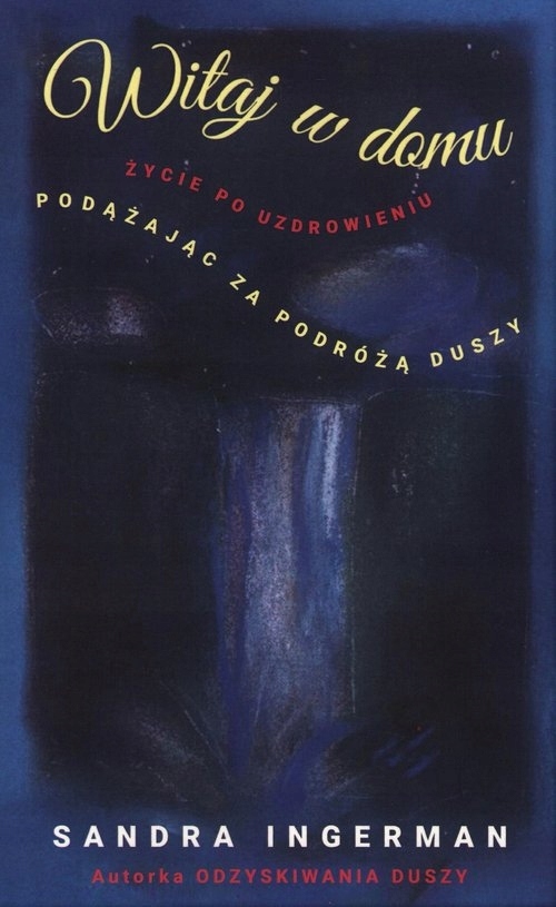 

Witaj w domu Życie po uzdrowieniu Podążając za pod