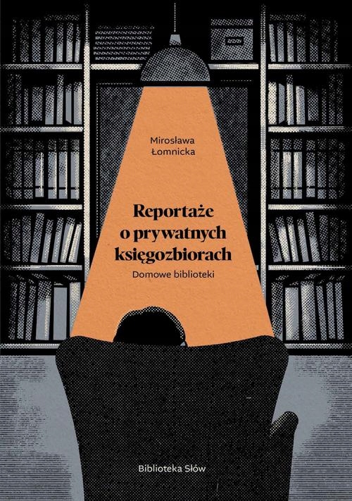 DOMOWE BIBLIOTEKI. REPORTAŻE O PRYWATNYCH KSIĘGOZBIORACH MIROSŁAWA.. EBOOK