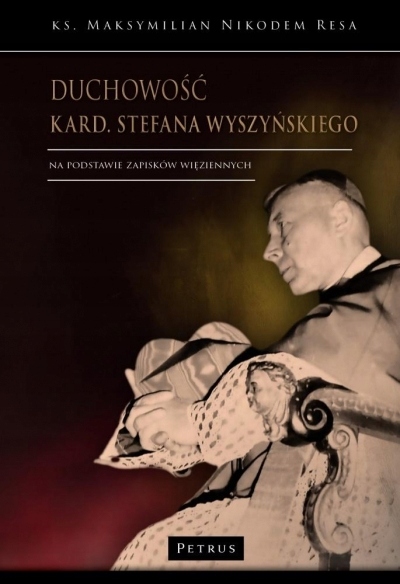 Duchowość kard. Stefana Wyszyńskiego Maksymilian Nikodem Resa