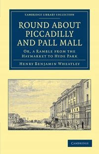 ROUND ABOUT PICCADILLY AND PALL MALL HENRY..
