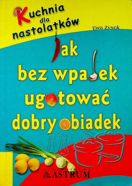Jak bez wpadek ugotować dobry obiadek