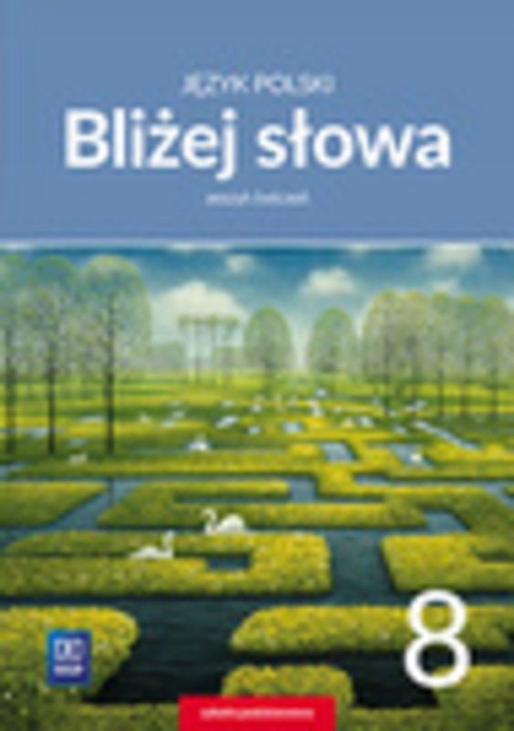 Język Polski Bliżej Słowa Zeszyt Ćwiczeń Dla Klasy