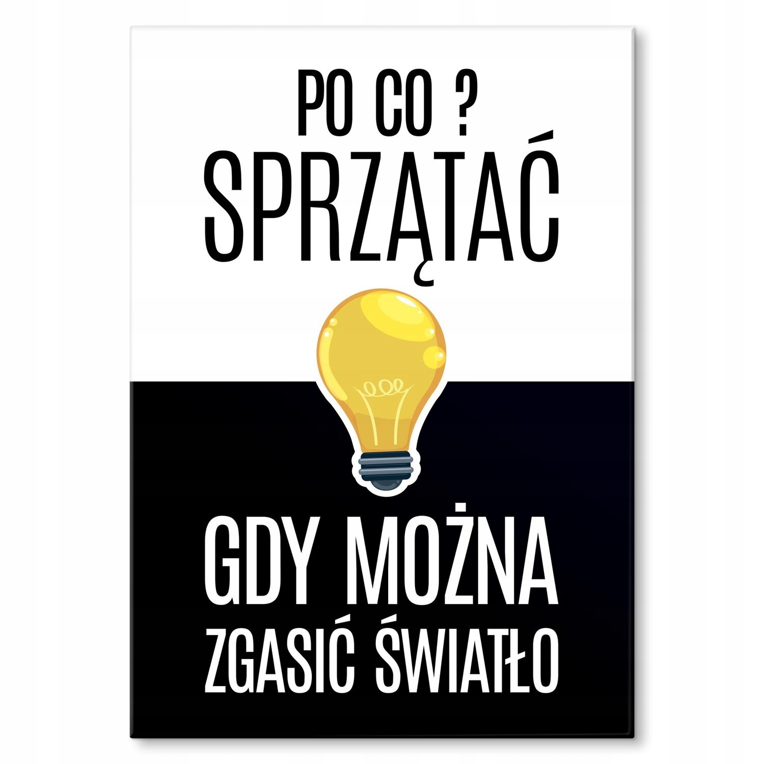 Kovový plakát Proč uklízet? S