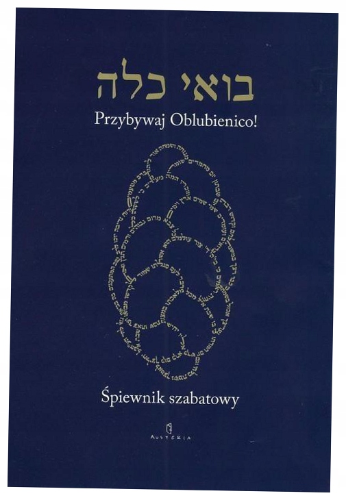 Przybywaj Oblubienico! Śpiewnik szabatowy Austeria