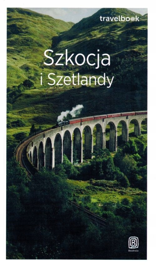 Szkocja I Szetlandy Przewodnik Travelbook Bezdroża 2026