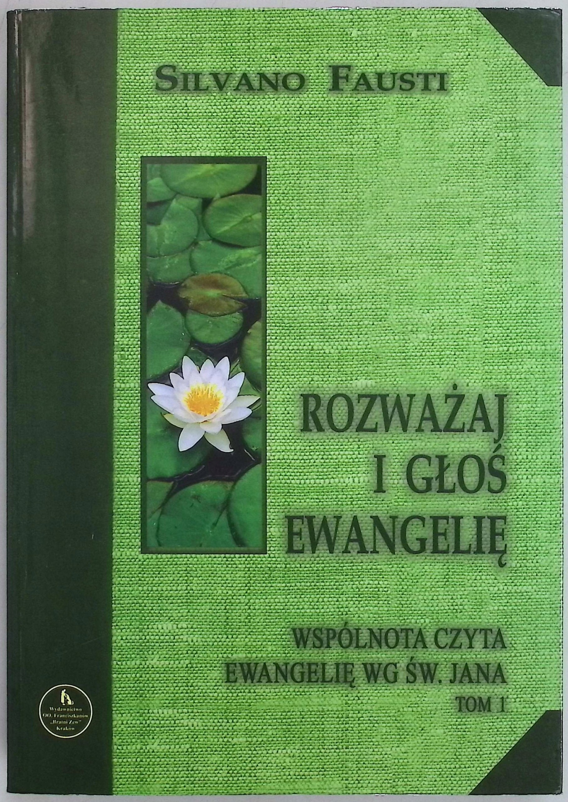 Rozważaj i głoś ewangelię Tom I Silvano Fausti