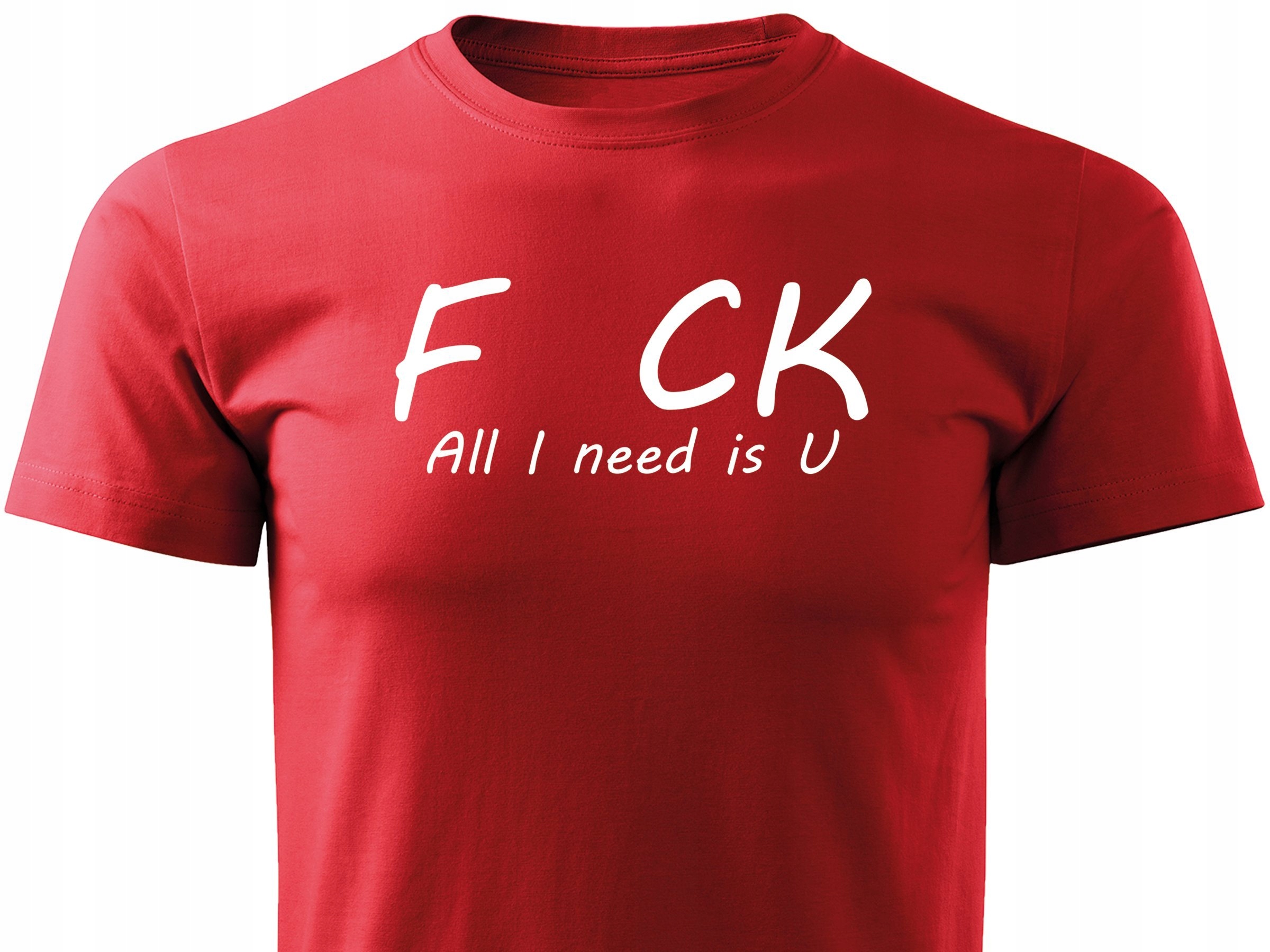 

Podkoszulka T-shirt nadruk F_ck All I need is U