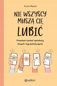 

Nie wszyscy muszą cię lubić Susie Moore