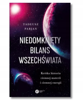 NIEDOMKNIĘTY BILANS WSZECHŚWIATA TADEUSZ PABJAN