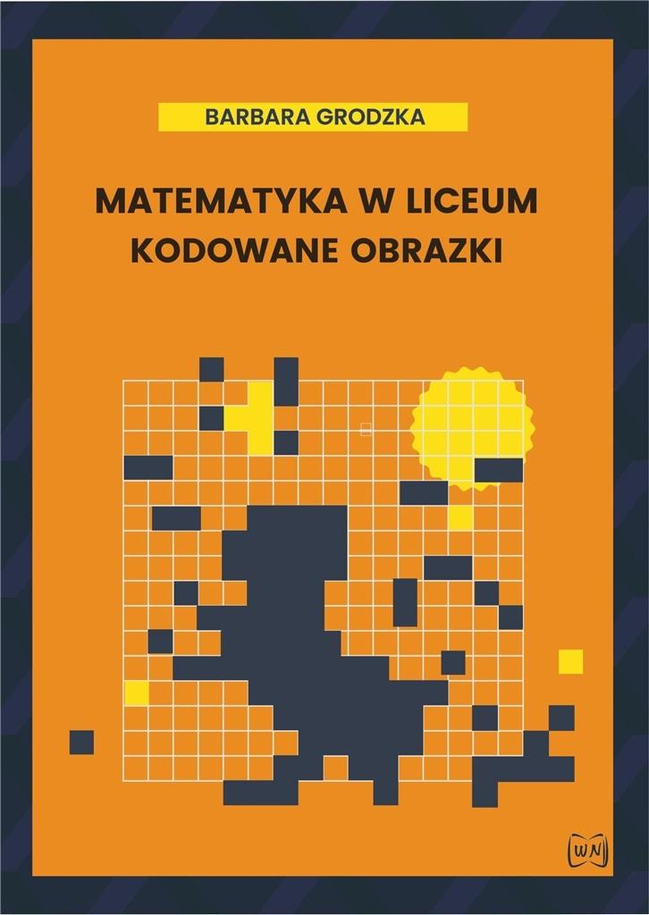 

Matematyka W Liceum. Kodowane Obrazki Barbara..